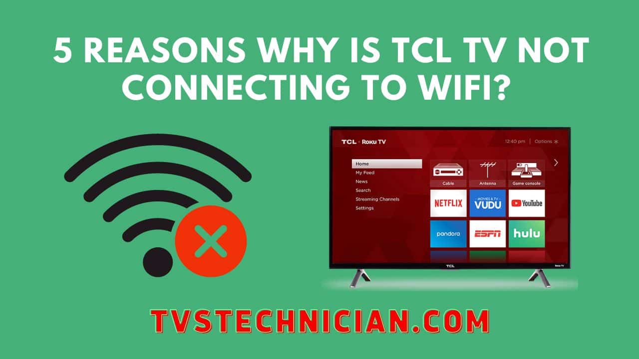 5 reasons why is TCL TV not connecting to wifi5 reasons why is TCL TV not connecting to wifi?
