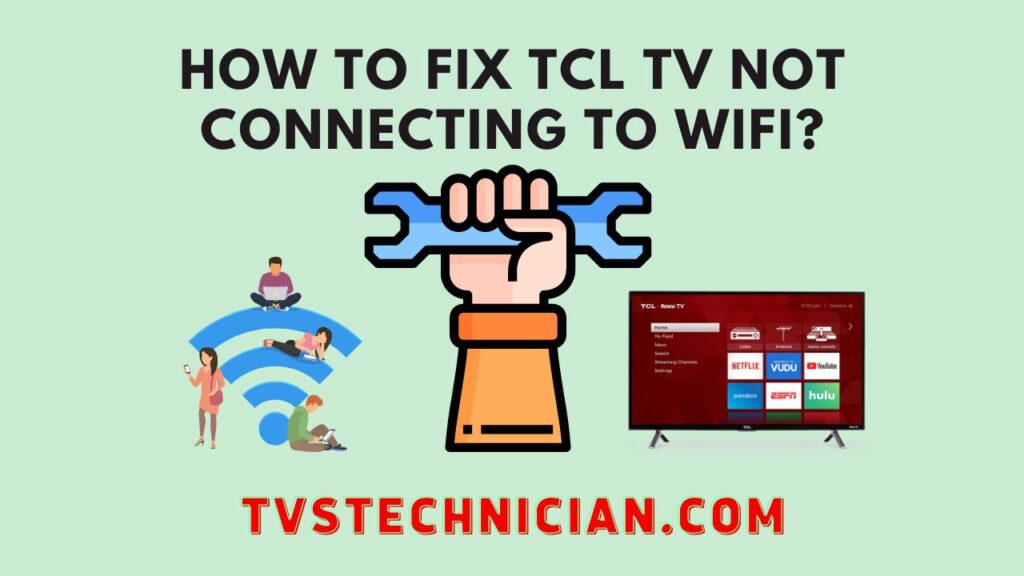 How to Fix TCL TV Not Connecting to Wifi?
