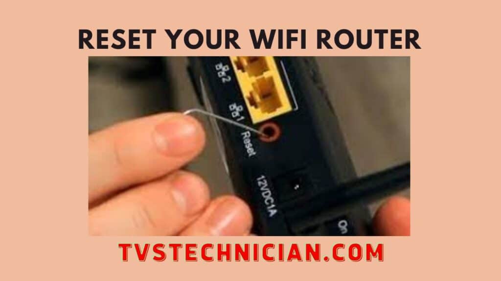 Reset WiFi Router wih a needle to connect it to the smart TCL tv