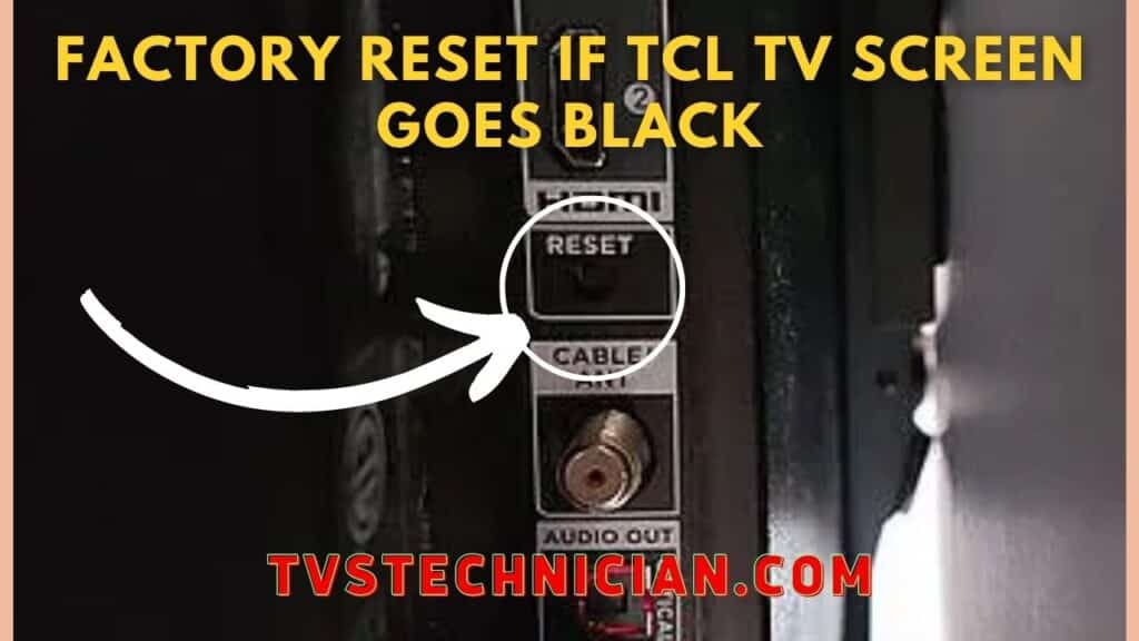 Factory reset if [Fixed] TCL TV Screen Goes Black But Sound Still Works