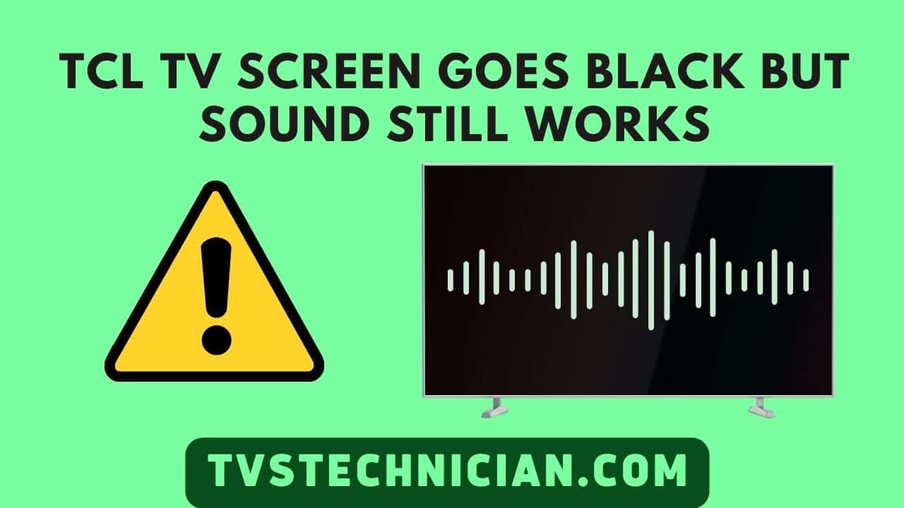TCL TV Screen Goes Black But Sound Still Works Problem Fixed
