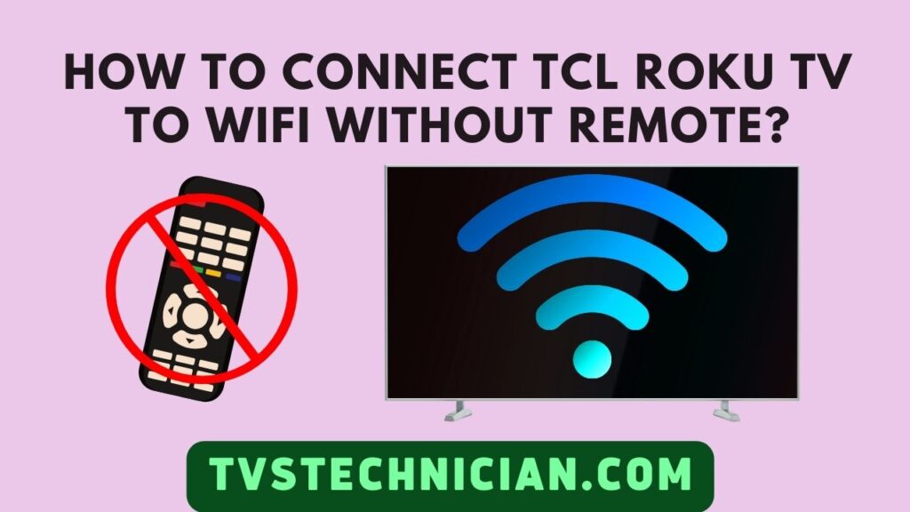 How To Connect TCL Roku TV To Wifi Without Remote
