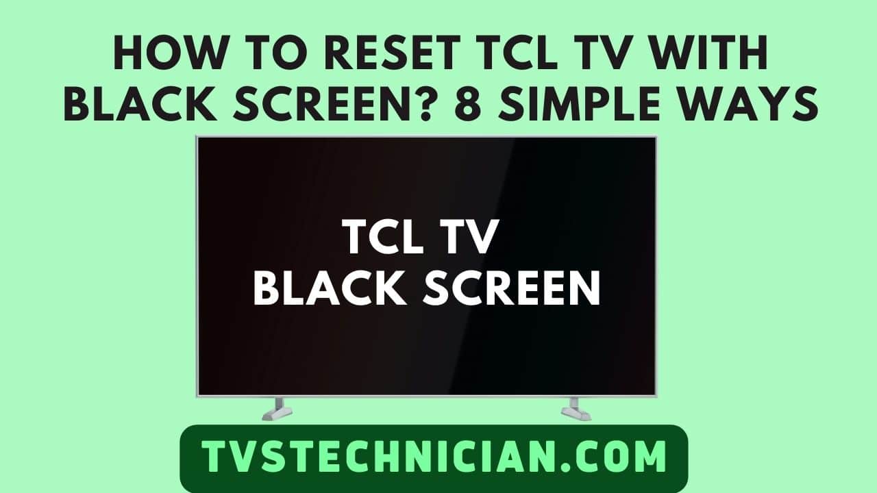 How To Reset TCL TV With Black Screen 8 Simple Ways