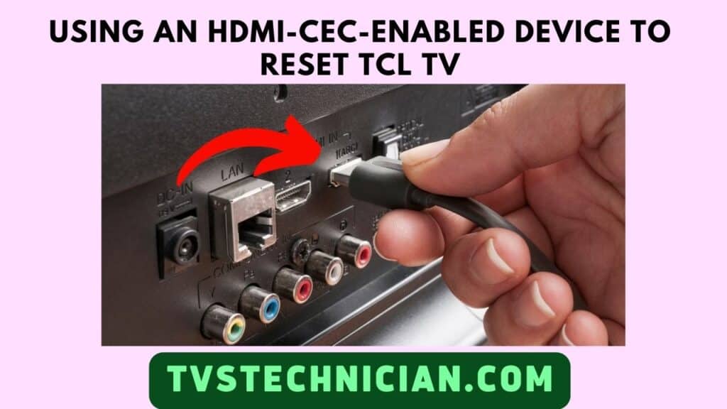TCL TV Factory Reset Without Remote - Use HDMI-CEC Cable for Resetting