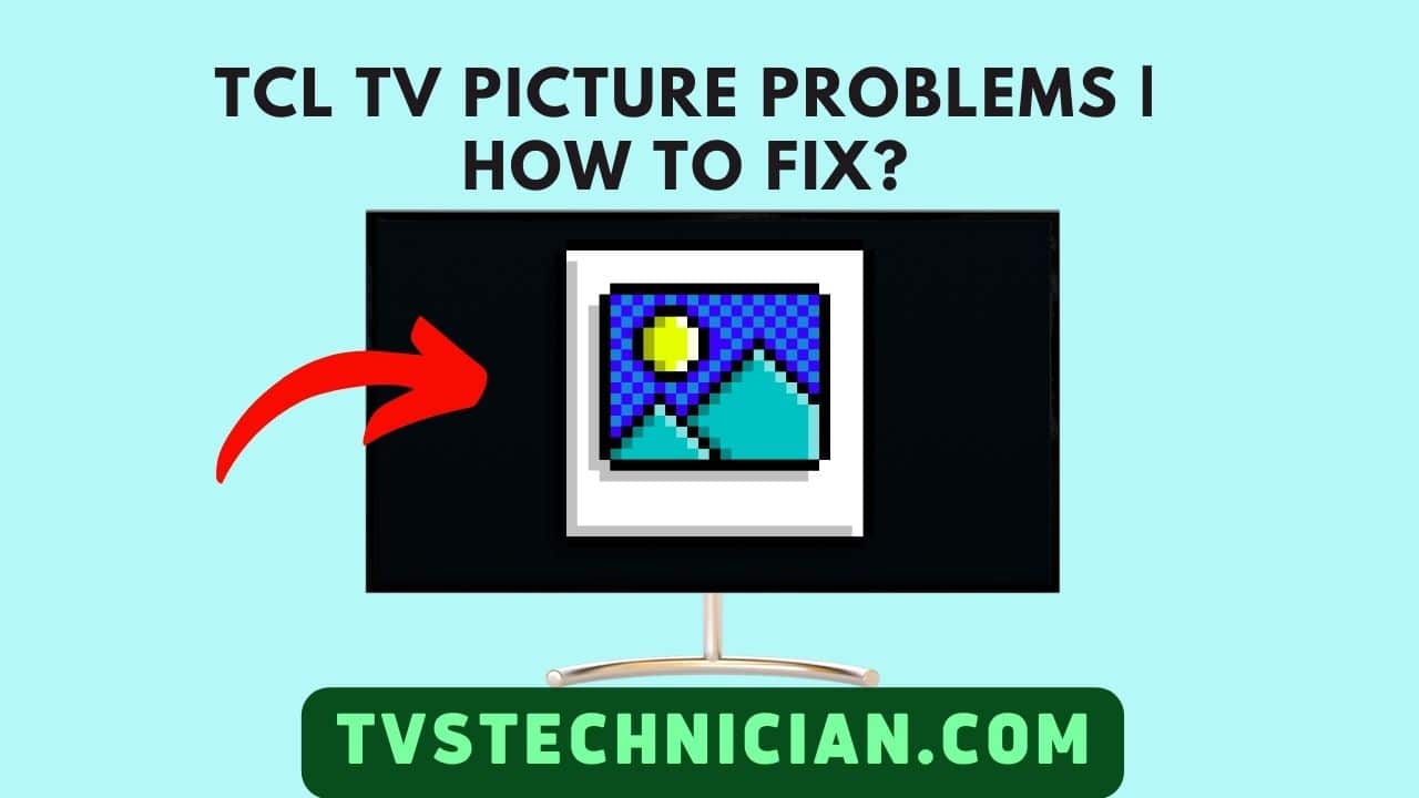 TCL TV Picture Problems How To Fix