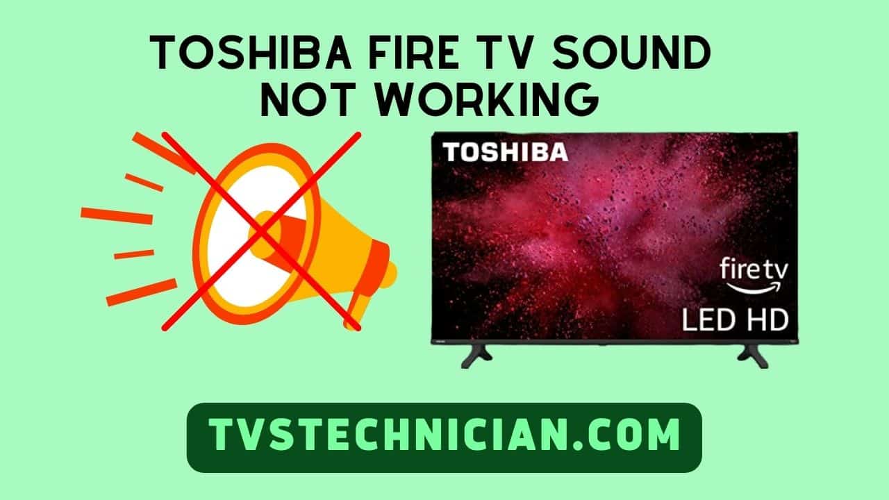 Toshiba Fire Tv Sound Not Working