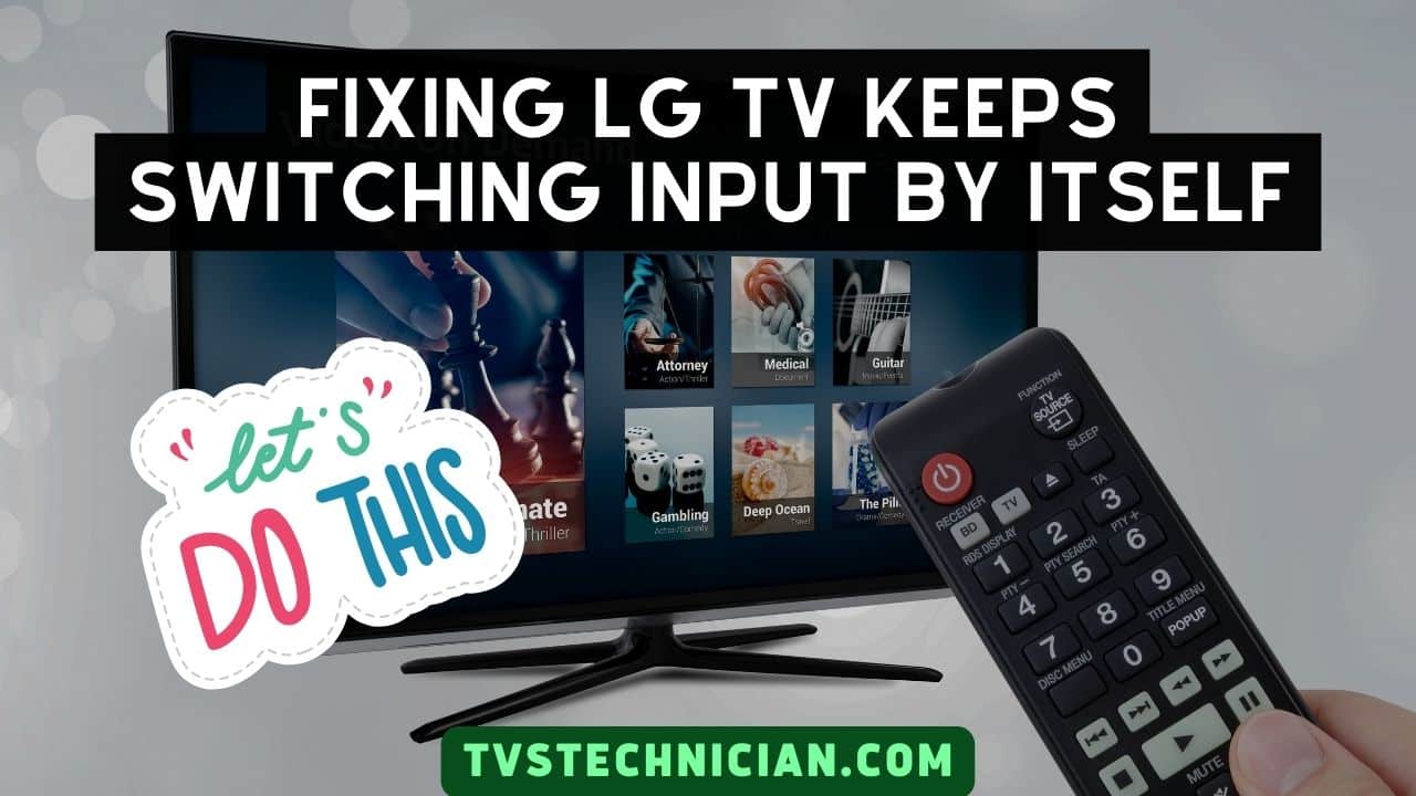 Fixing LG TV Keeps Switching Input By Itself