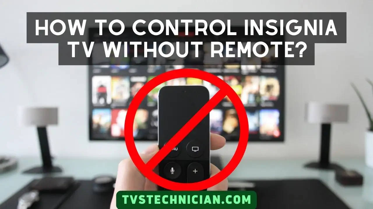 How To Control Insignia TV Without Remote