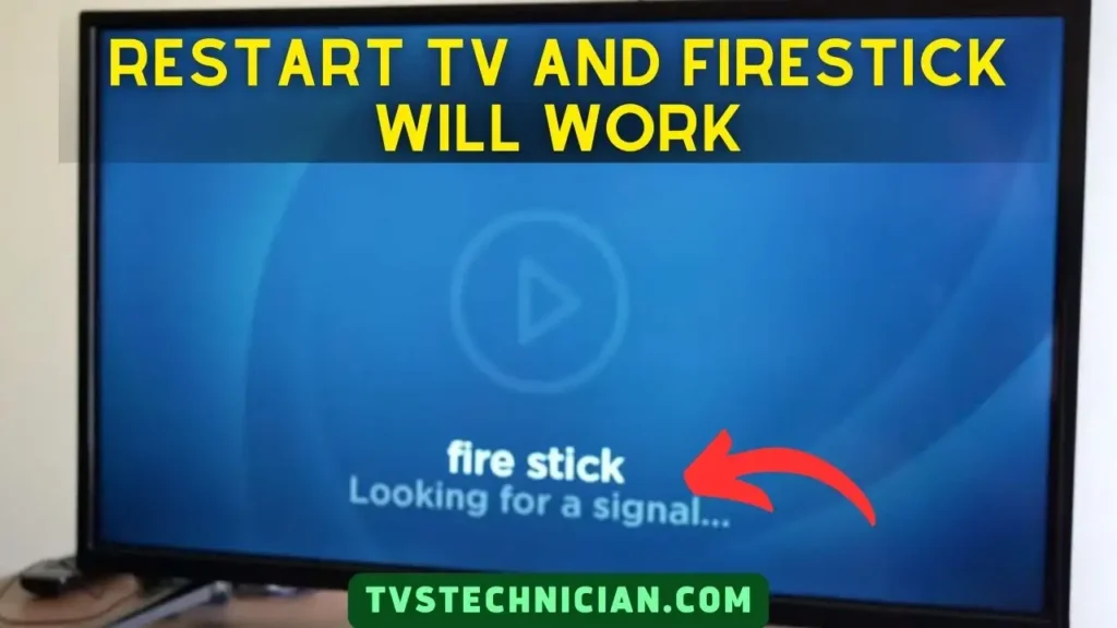 Restart TV, Firestick will start working