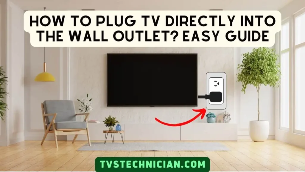 Should I Plug My TV Directly Into The Wall - How to Plug TV Directly Into the Wall Outlet? Easy Guide