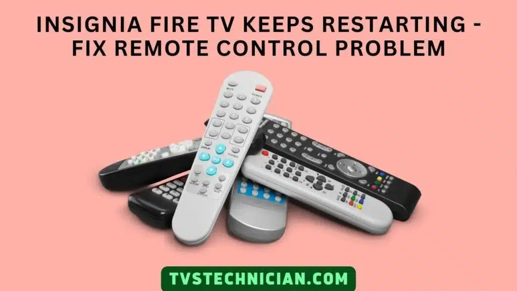 Insignia Fire TV Keeps Restarting Or Turning OFF - Check Remote and Fix it