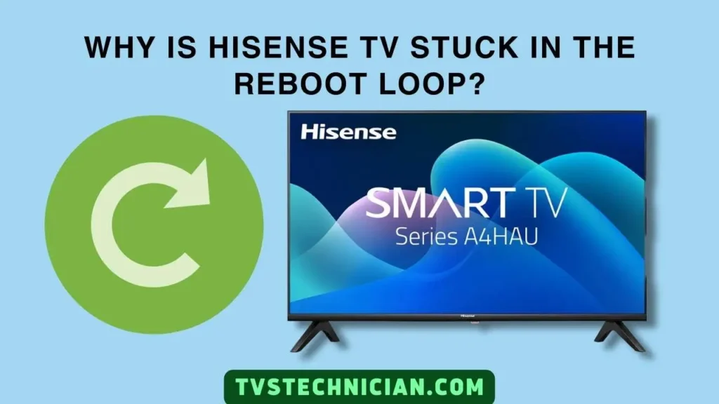 Why Is Hisense TV Stuck in Reboot Loop and Logo Screen