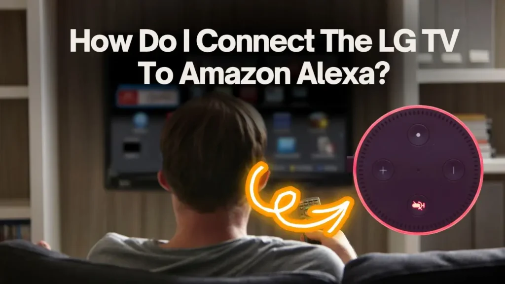 How To Connect Alexa with LG TV