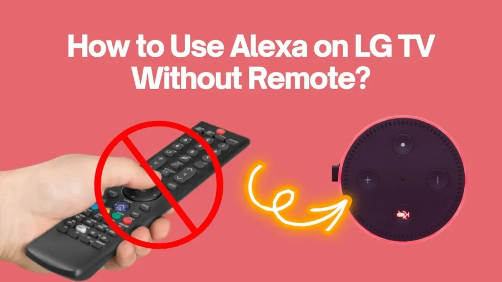 Use Alexa on LG TV Without Remote