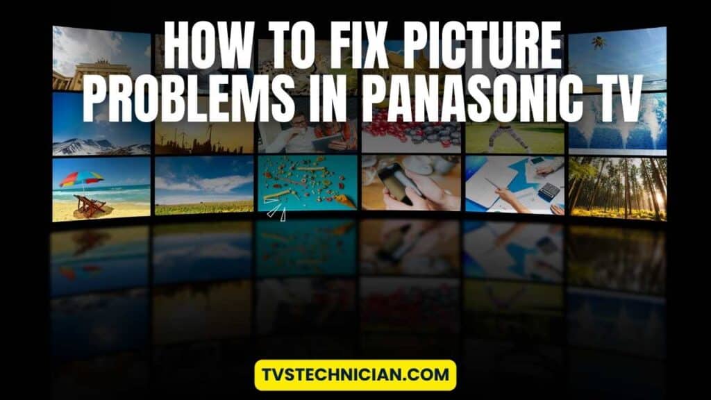 Panasonic TV Problems - How to Fix Picture Problems in Panasonic TV