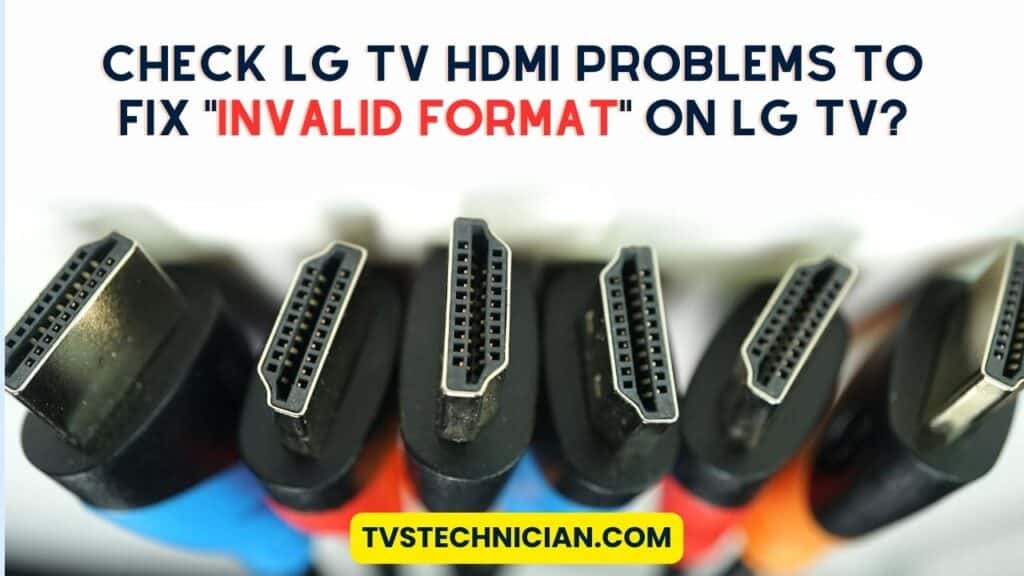 Check LG TV HDMI Problems to Fix "Invalid Format" on LG TV?