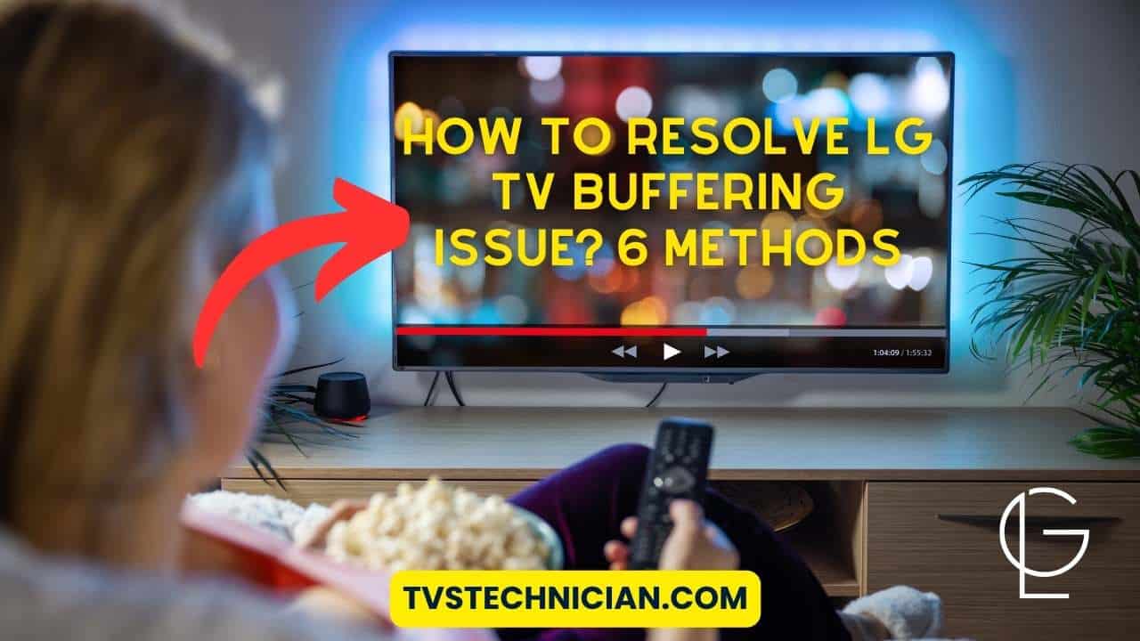 How to Resolve LG TV Buffering Issue 6 Methods