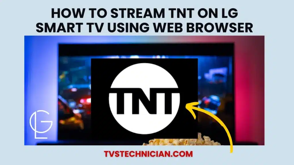 How to Watch TNT on LG TV - How to Stream TNT on LG Smart TV Using Web Browser