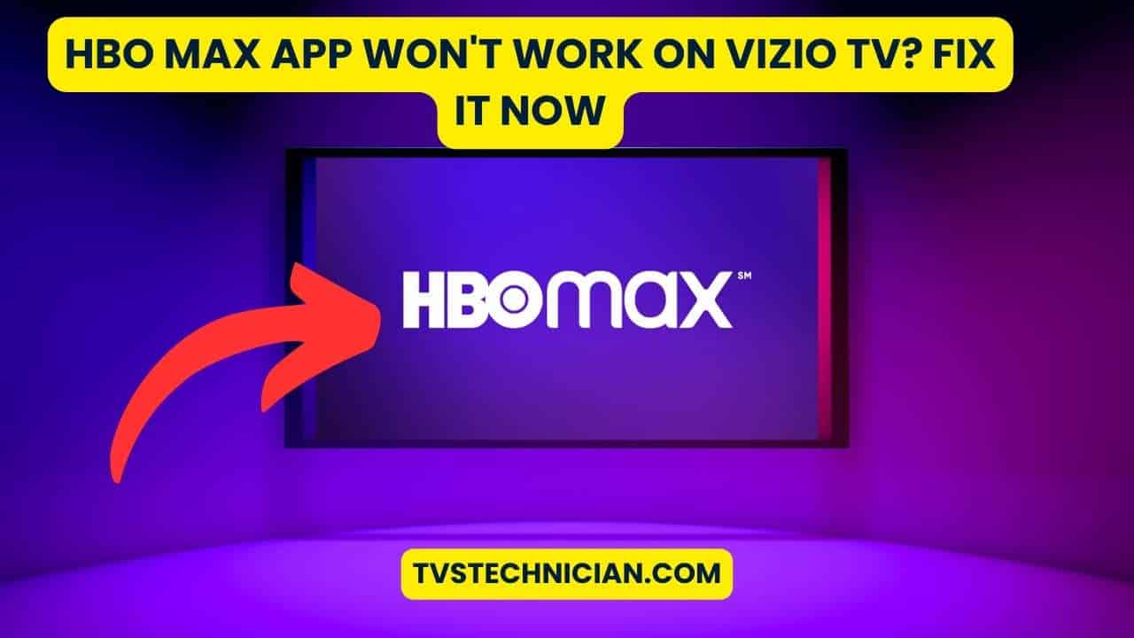 HBO Max App Won't Work on Vizio TV? Fix It Now