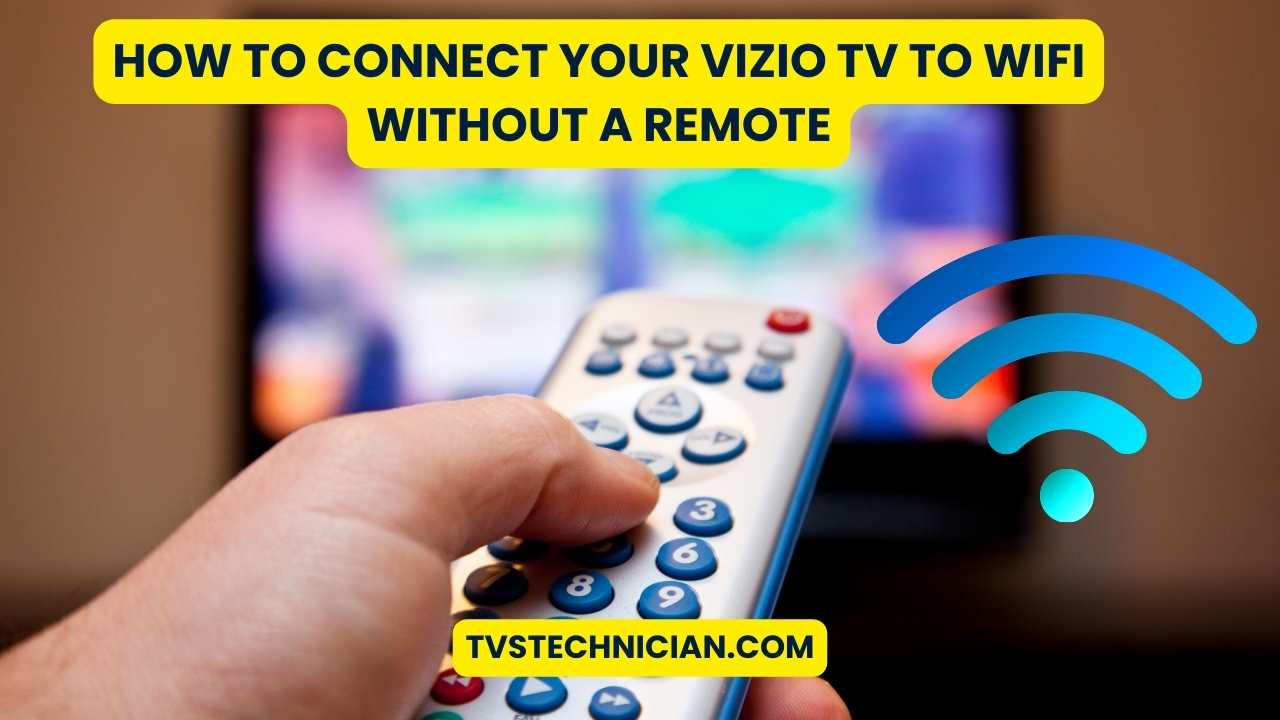 How to Connect Your Vizio TV to WiFi Without a Remote