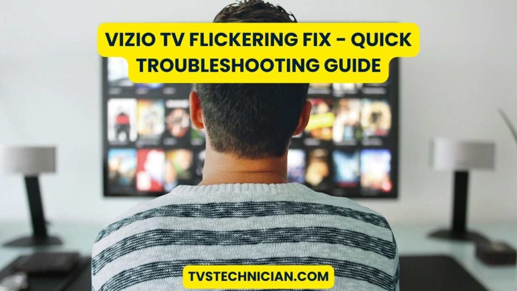 Vizio TV Flickering Fix - Quick Troubleshooting Guide