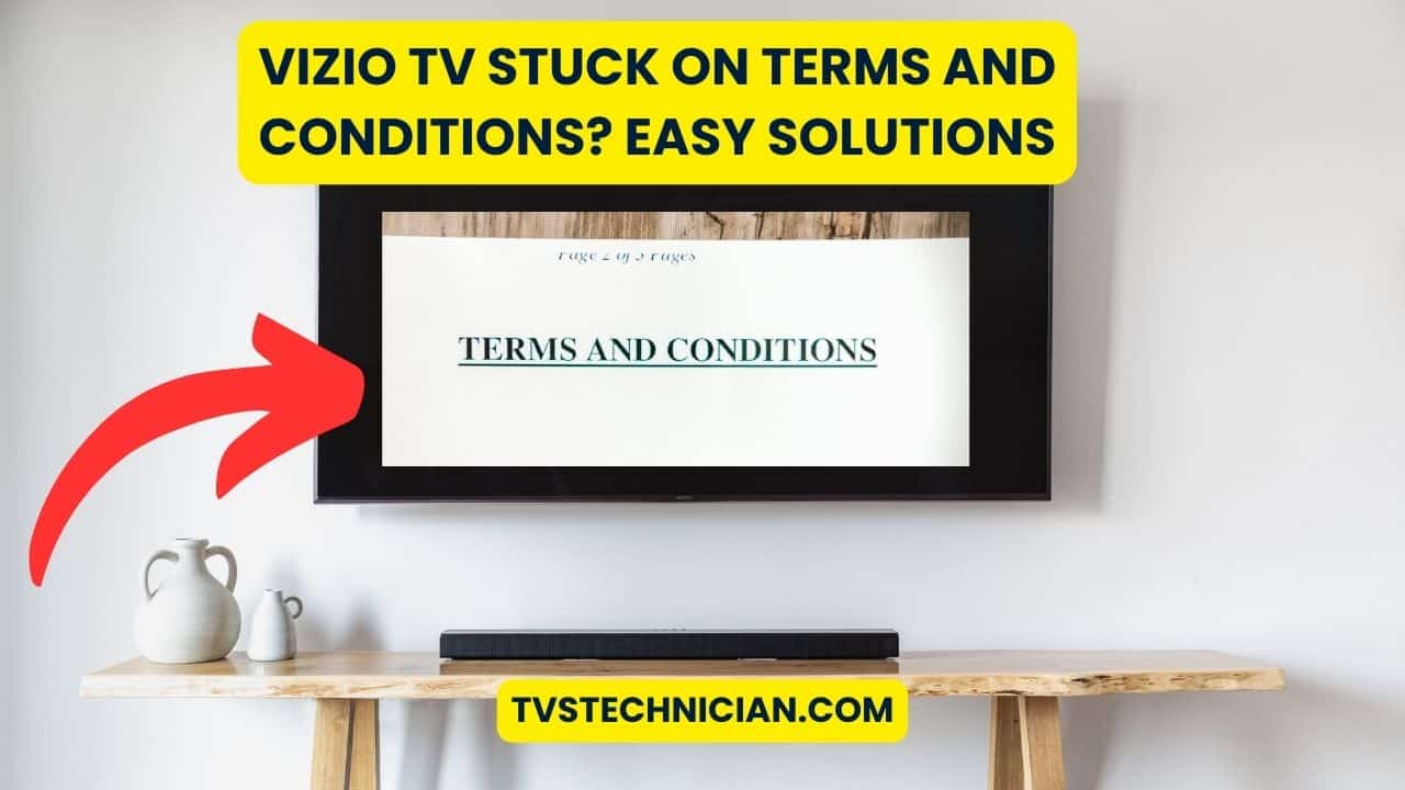 Vizio TV Stuck On Terms And Conditions? Easy Solutions