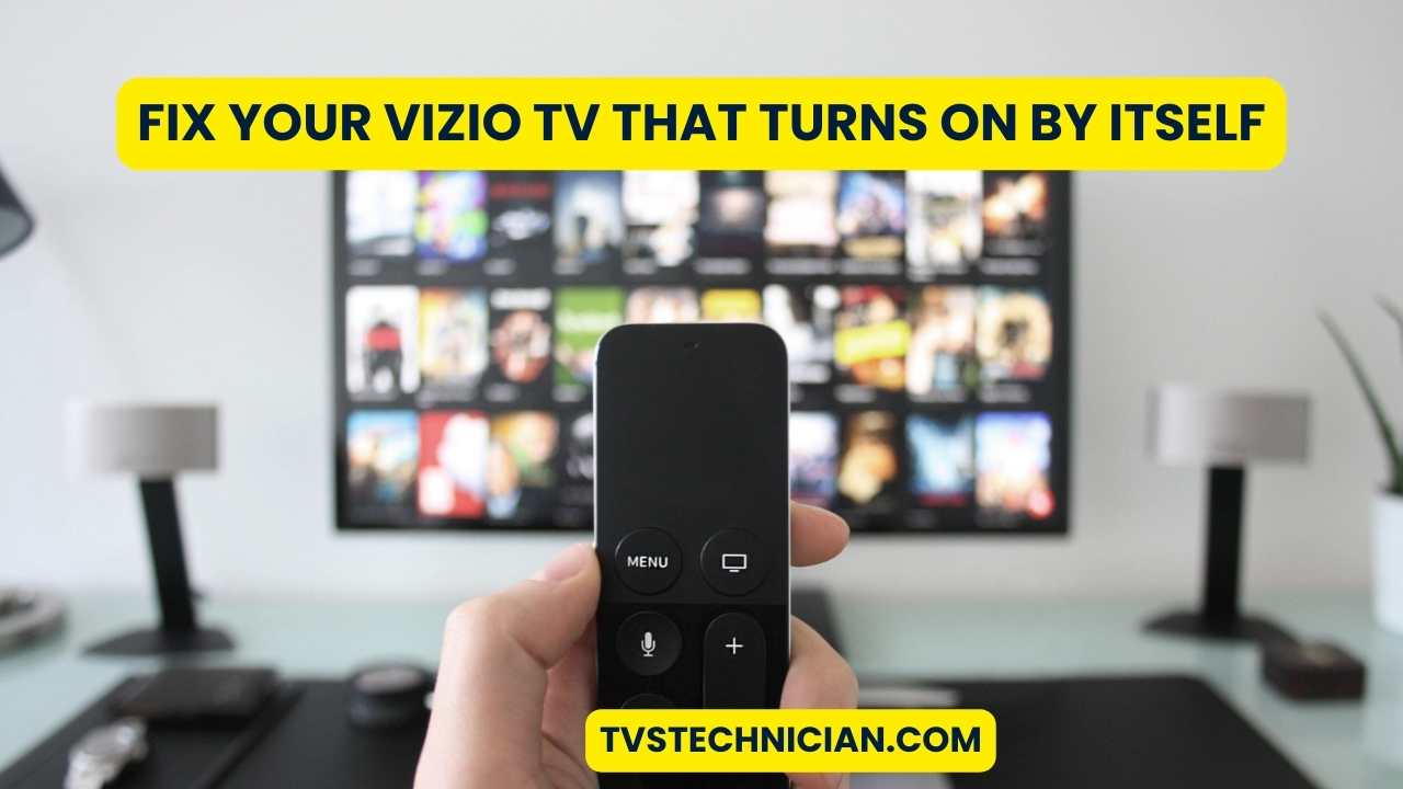 Fix Your Vizio TV That Turns On By Itself